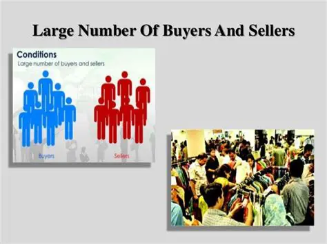 A Large Number of Sellers and Buyers