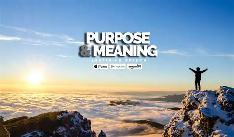 A sense of purpose and meaning