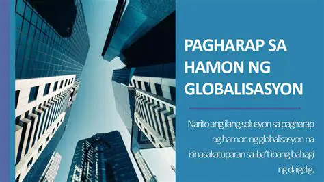 Ang Pagtugon sa Mga Hamon ng Globalisasyon