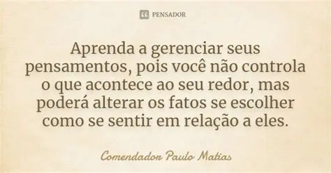 Aprenda a gerenciar seus pensamentos