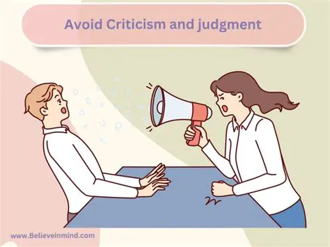 Avoid criticism and judgment