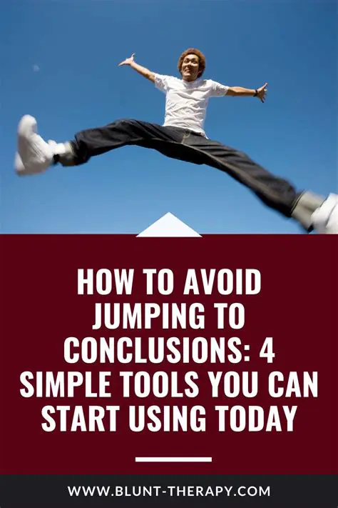 Avoid jumping to conclusions