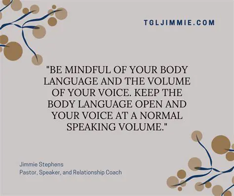 Be mindful of your body language