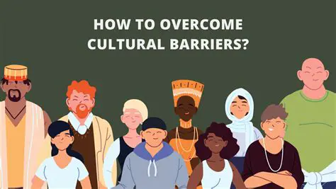 Break down cultural and social barriers