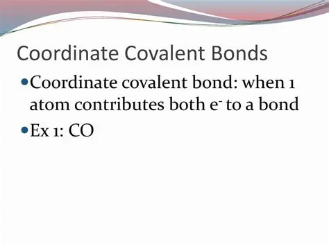 Characteristics of Coordinate Covalent Bonds