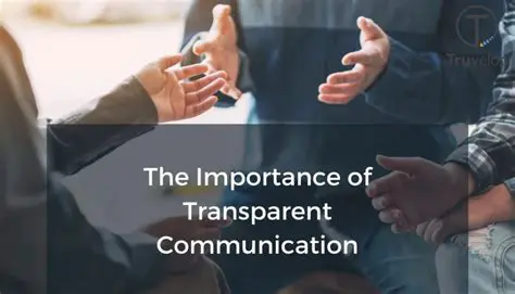 Communicate clearly and transparently