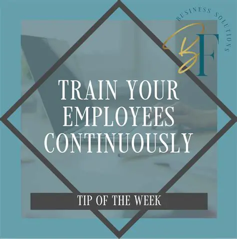 Continuously train employees