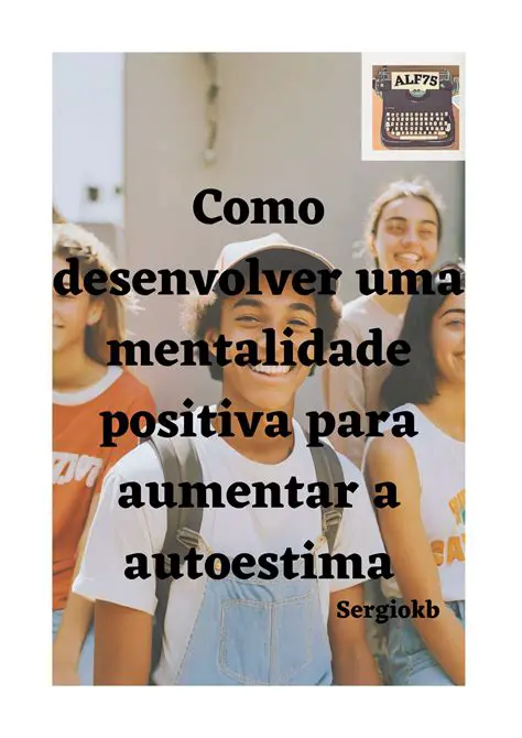 Desenvolver uma mentalidade positiva