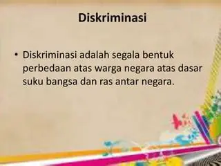 Diskriminasi ras dan etnis dapat terjadi dalam berbagai bentuk
