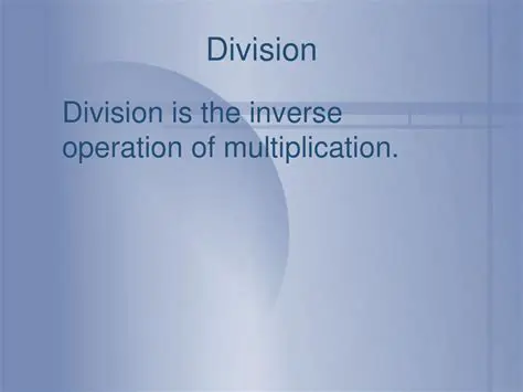 Division is the inverse operation of multiplication