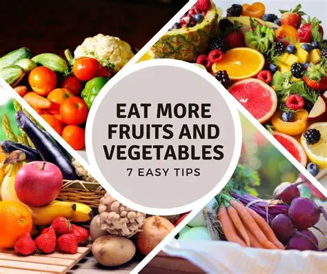 Eat more fruits and vegetables