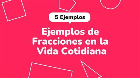 Ejemplos de Uso de Fracciones en la Vida Real