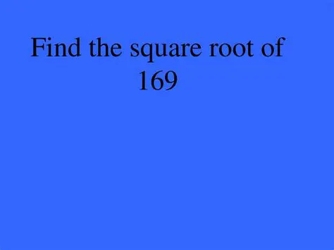 Find the square root of 169
