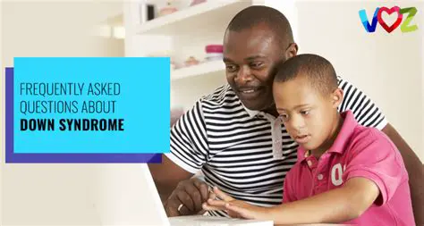 Frequently Asked Questions About Down Syndrome