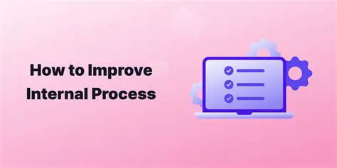 Improve internal processes