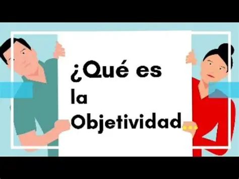 La importancia de la objetividad