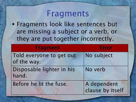 Look for missing subjects or verbs