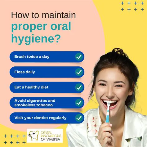 Maintain good oral hygiene