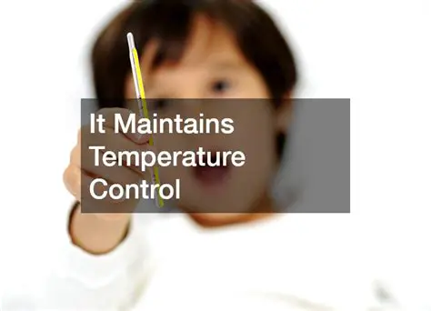 Maintains Temperature Control