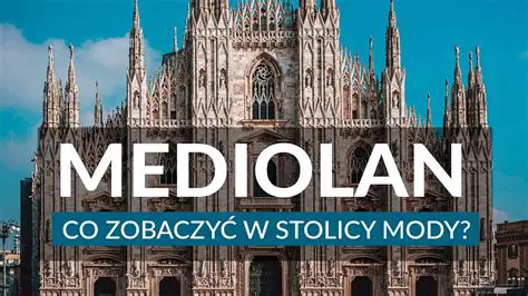 Mediolan: Wieczne Serce Mody, Kultury i Innowacji – Przewodnik po Mieście Kontrastów