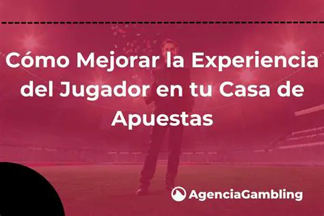Mejorar la experiencia del jugador
