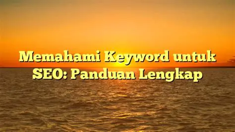 Memahami 'Ikeyword Artinya': Panduan Lengkap untuk Pengoptimalan SEO