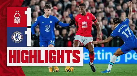 Nottingham Forest vs Chelsea : Analyse d'une Rivalité Montante en Premier League