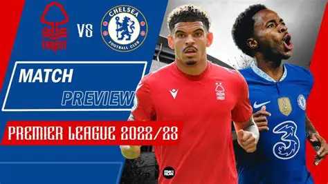 Nottm Forest vs. Chelsea: A Premier League Clash Analyzed