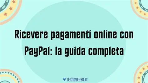 PayPal: Guida Completa ai Pagamenti Online e Servizi Finanziari in Italia