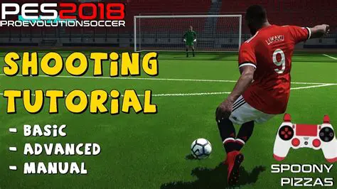 Mastering the Art of Shooting in PES 2018: A Comprehensive Guide