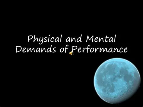 Physical and mental demands
