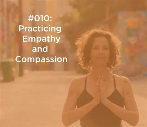 Practicing empathy and compassion