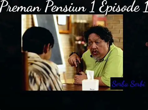 Rediscovering 'Preman Pensiun 1 Episode 1 Full': A Nostalgic Look Back at the 2015 RCTI Hit