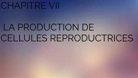 Production de cellules reproductrices