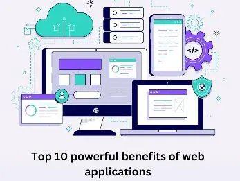 Purpose and Benefits of Web Applications