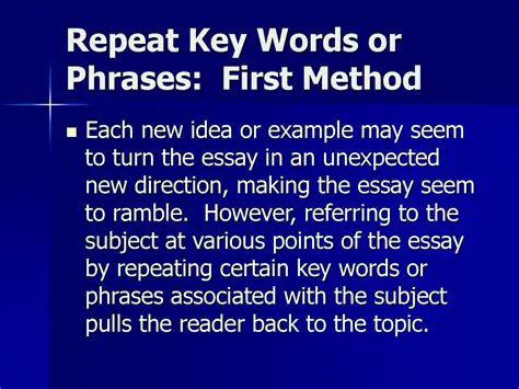Repeat key words or phrases