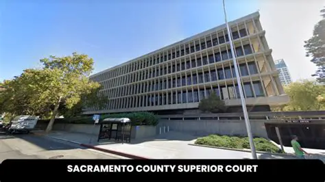 Sacramento County Superior Court: Latest News, Updates, and Impact on Sacramento, California