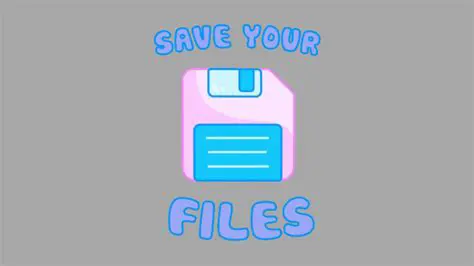 Save your files frequently
