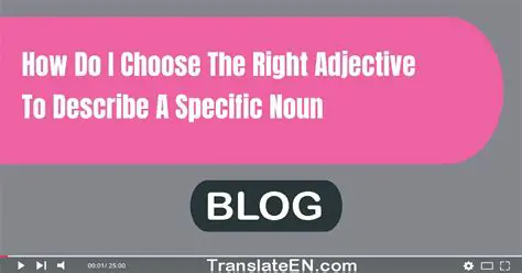 Selecting the Right Adjective