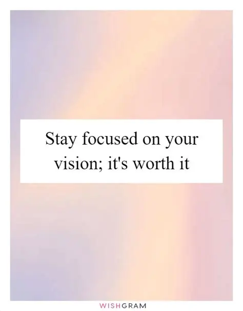Stay focused on your vision