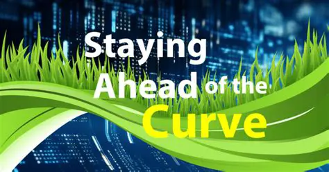 Staying Ahead of the Curve