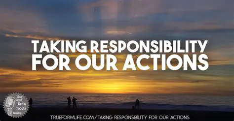 Taking Responsibility for Our Actions