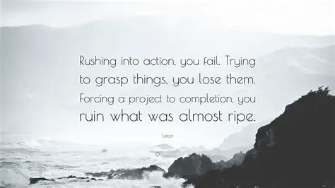 The Consequences of Rushing into Action