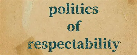The Impact of the Politics of Respectability