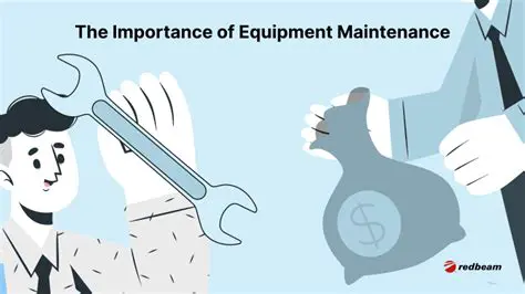 The Importance of Equipment Maintenance
