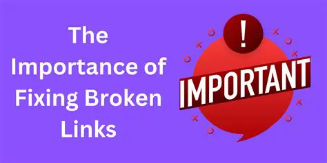 The Importance of Fixing Broken Links
