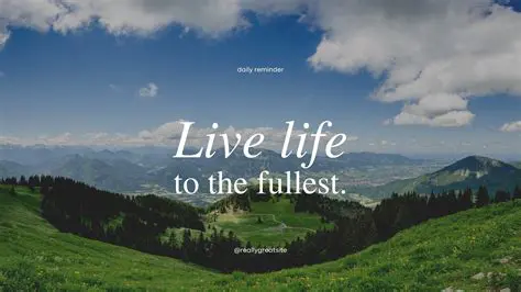 The Importance of Living Life to the Fullest