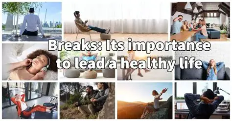 The Importance of Taking Regular Breaks