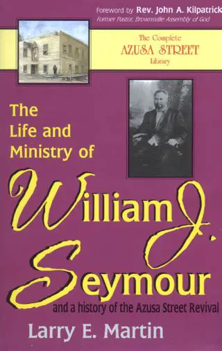 The Life and Ministry of William Joseph Seymour