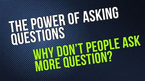 The Power of Asking Questions